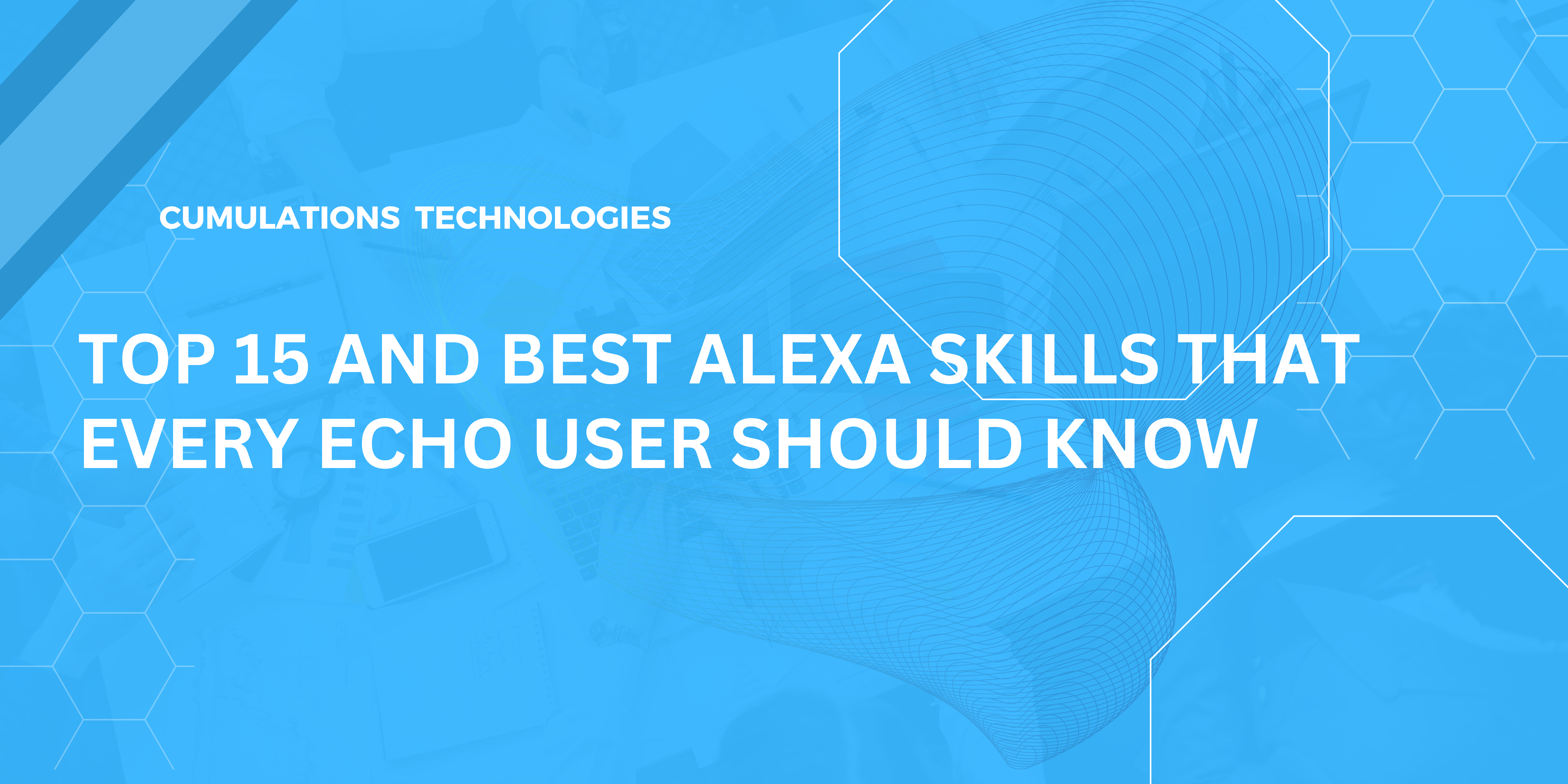 Top 15 And Best Alexa Skills That Every Echo User Should Know